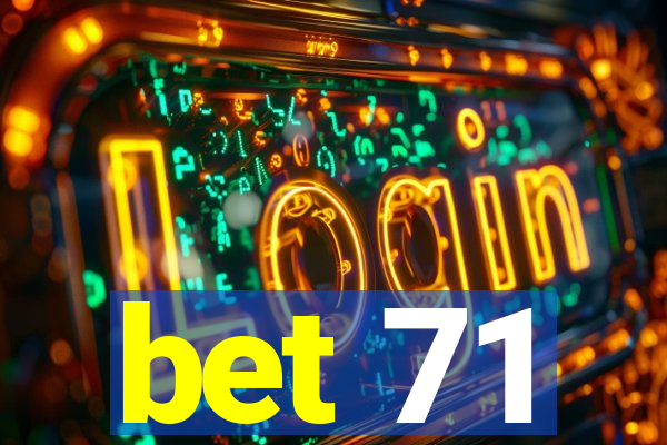 bet 71